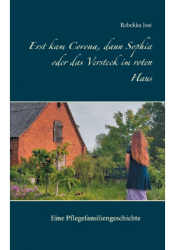 Erst kam Corona, dann Sophia oder das Versteck im roten Haus