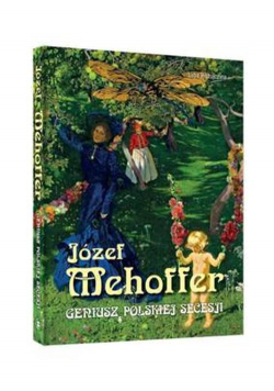 Józef Mehoffer Geniusz polskiej secesji