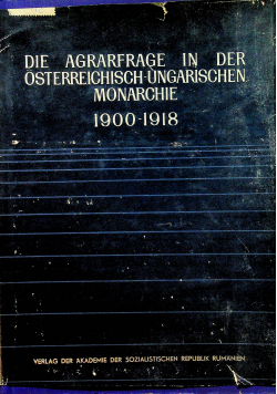 Die Agrarfrage in der Osterreichisch ungarischen monarchie 1900 1918