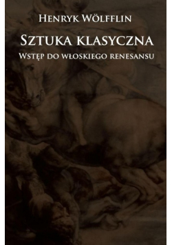 Sztuka klasyczna Wstęp do włoskiego renesansu