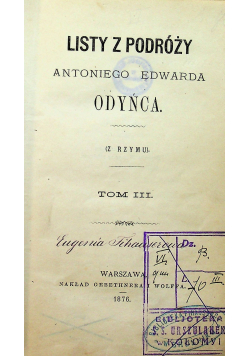 Listy z podróży Antoniego Edwarda Odyńca Tom III 1876r