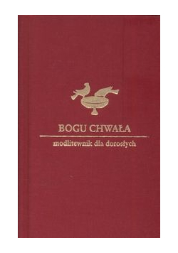 Bogu chwała Modlitewnik dla dorosłych
