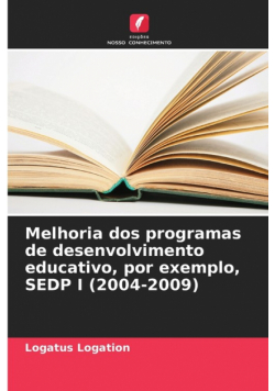 Melhoria dos programas de desenvolvimento educativo, por exemplo, SEDP I (2004-2009)