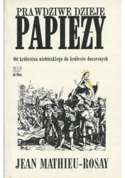 Prawdziwe dzieje papieża od królestwa niebieskiego do  królestwa doczesnego