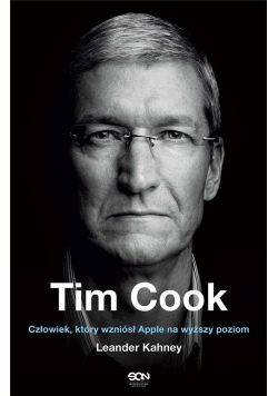 Tim Cook. Człowiek, który wzniósł Apple...