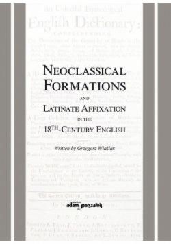 Neoclassical Formations and Latinate Affixation in the 18th Century English