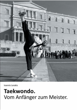 Taekwondo. Vom Anfänger zum Meister.
