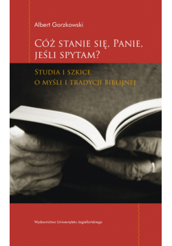 Cóż stanie się Panie jeśli spytam