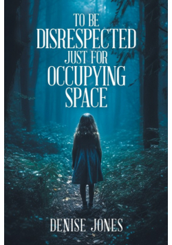 To Be Disrespected Just for Occupying Space