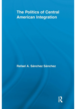 The Politics of Central American Integration
