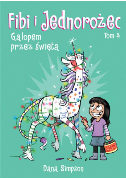 Fibi i jednorożec T.4 Galopem przez święta