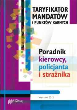 Taryfikator mandatów i punktów karnych Poradnik kierowcy, policjanta i strażaka