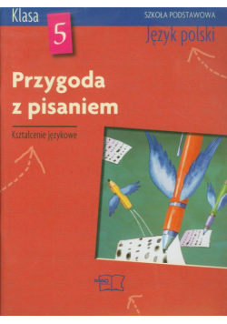 Przygoda z pisaniem 5 Język polski Podręcznik z ćwiczeniami do kształcenia językowego