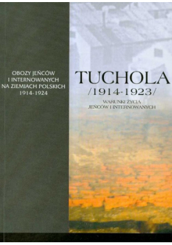Tuchola Obóz jeńców i internowanych 1914-1923 część 3