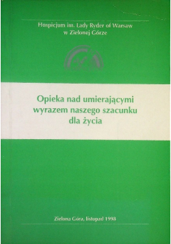 Opieka nad umierającymi wyrazem naszego szacunku dla życia