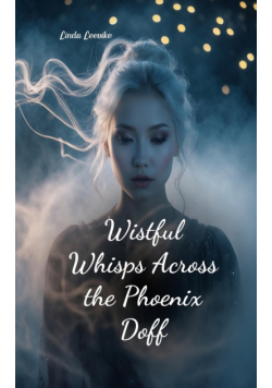 Wistful Whisps Across the Phoenix Doff