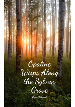 Opaline Wisps Along the Sylvan Grove