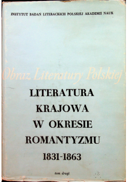 Literatura krajowa w okresie romantyzmu 1831 1863 tom II