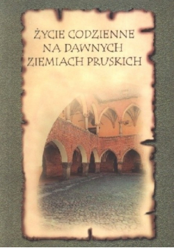 Życie codzienne na dawnych ziemiach pruskich