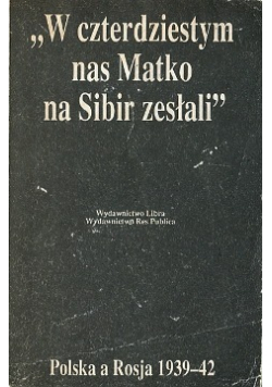 W  czterdziestym nas Matko na Sibir zesłali