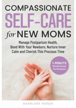 Compassionate Self-Care for New Moms