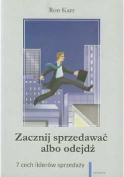 Karr Ron - Zacznij sprzedawać albo odejdź