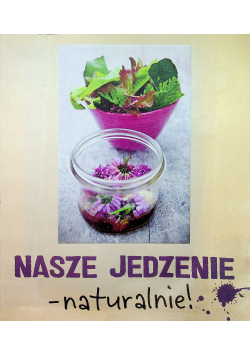 Nasze jedzenie - naturalnie