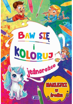 Jednorożce. Baw się i koloruj