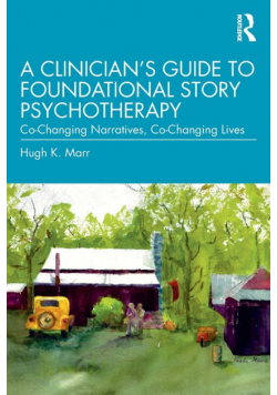 A Clinician's Guide to Foundational Story Psychotherapy