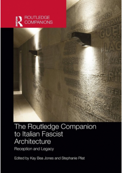 The Routledge Companion to Italian Fascist Architecture