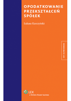 Karczyński Łukasz - Opodatkowanie przekształceń spółek