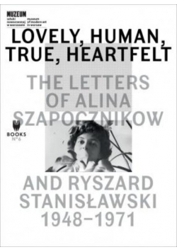 Lovely, Human, True, Heartfelt: The Letters of Alina Szapocznikow and Ryszard Stanisławski 1948 - 1971