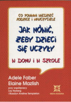 Mazlish Elaine - Jak mówić żeby dzieci się uczyły