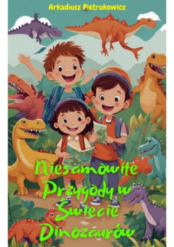 Niesamowite przygody w świecie dinozaurów