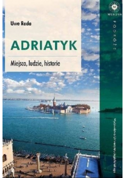 Adriatyk Miejsca ludzie historie