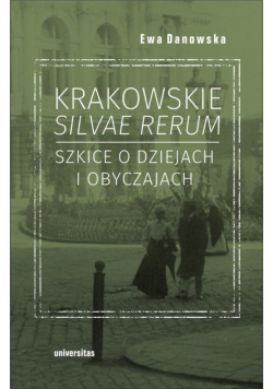 Krakowskie silvae rerum 2 Szkice o dziejach i obyc