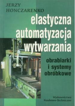Elastyczna automatyzacja wytwarzania obrabiarki i systemy obróbkowe