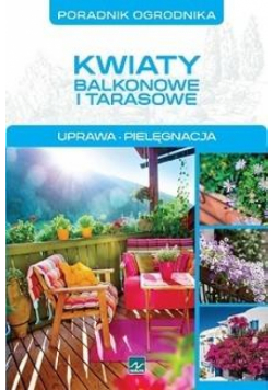 Poradnik ogrodnika - kwiaty balkonowe i tarasowe