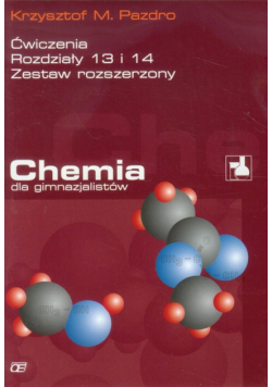Chemia dla gimnazjalistów Ćwiczenia rozdziały 13 i 14 Zestaw rozszerzony