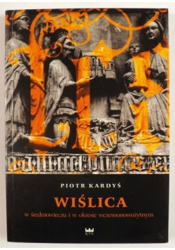 Wiślica w średniowieczu i w okresie wczesnonowożytnym
