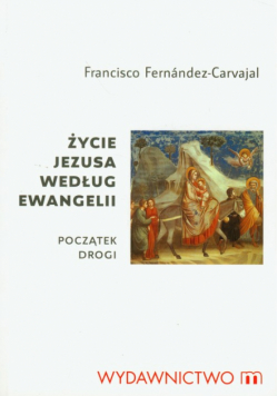Życie Jezusa według Ewangelii początek drogi