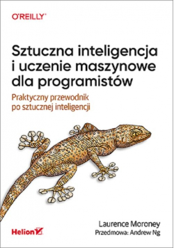 Sztuczna inteligencja i uczenie maszynowe dla programistów Praktyczny przewodnik po sztucznej inteligencji