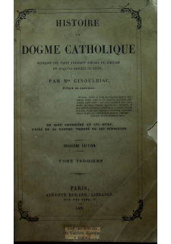Histoire du Dogme Catholique Tome 3 1866 r.