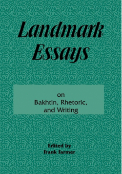Landmark Essays on Bakhtin, Rhetoric, and Writing