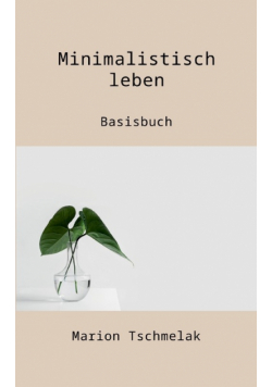 Minimalistisch leben