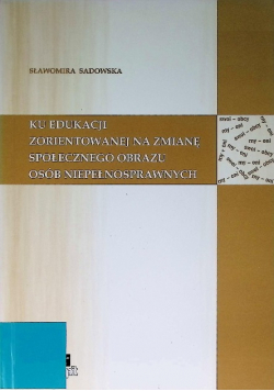 Ku edukacji zorientowanej na zmianę społecznego obrazu osób niepełnosprawnych