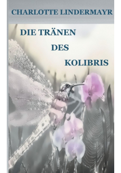 Die Tränen des Kolibris