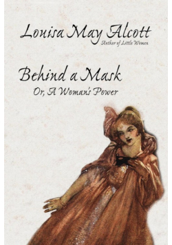 Behind a Mask, or, A Woman's Power