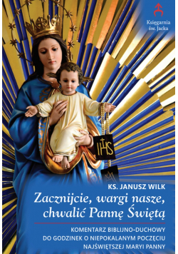 Zacznijcie wargi nasze chwalić Pannę Świętą
