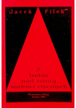 Jacek Filek, Z badań nad istotą wartości etycznych